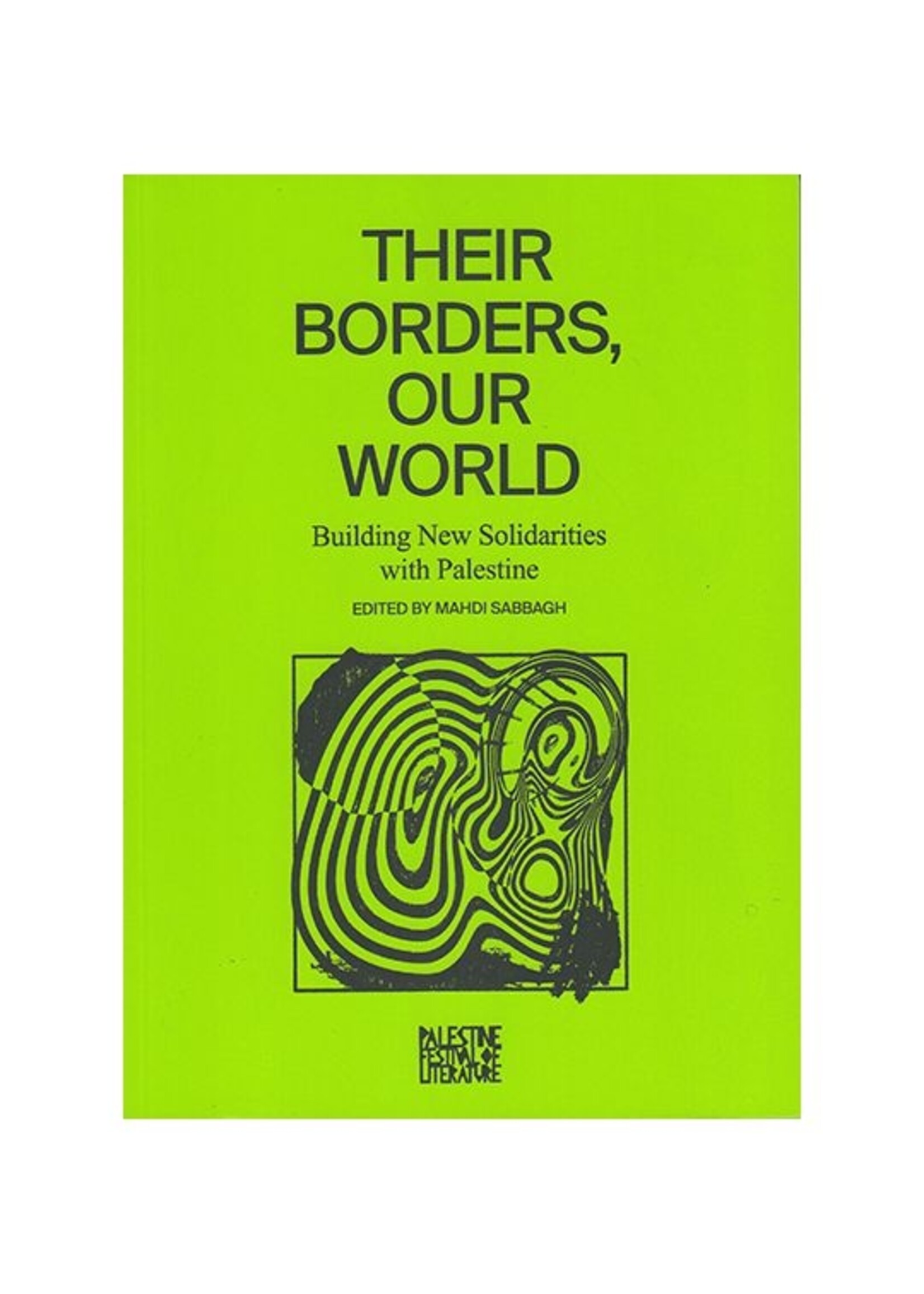 Their Borders, Our World: Building New Solidarities with Palestine