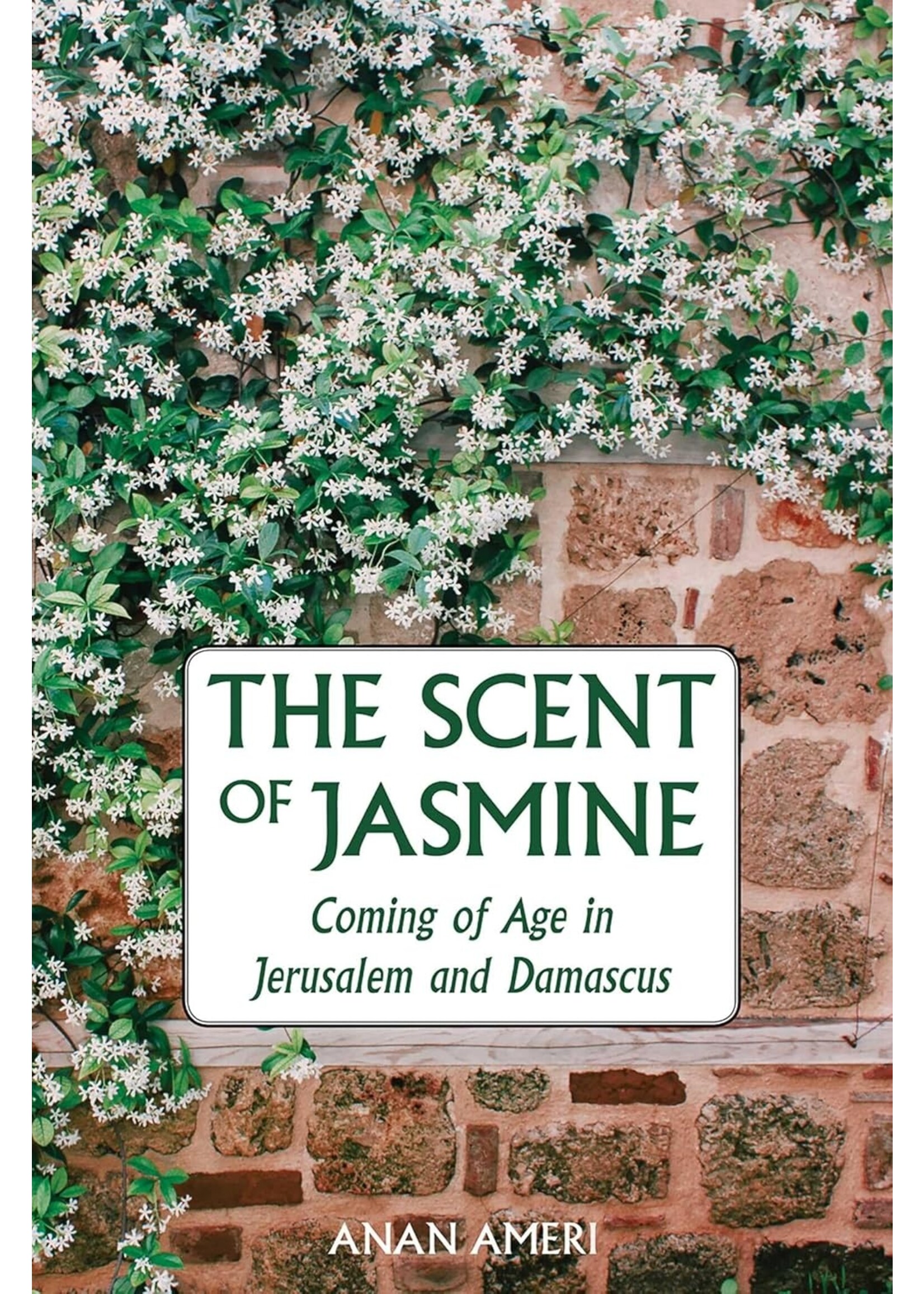 The Scent of Jasmine: Coming of Age in Jerusalem and Damascus