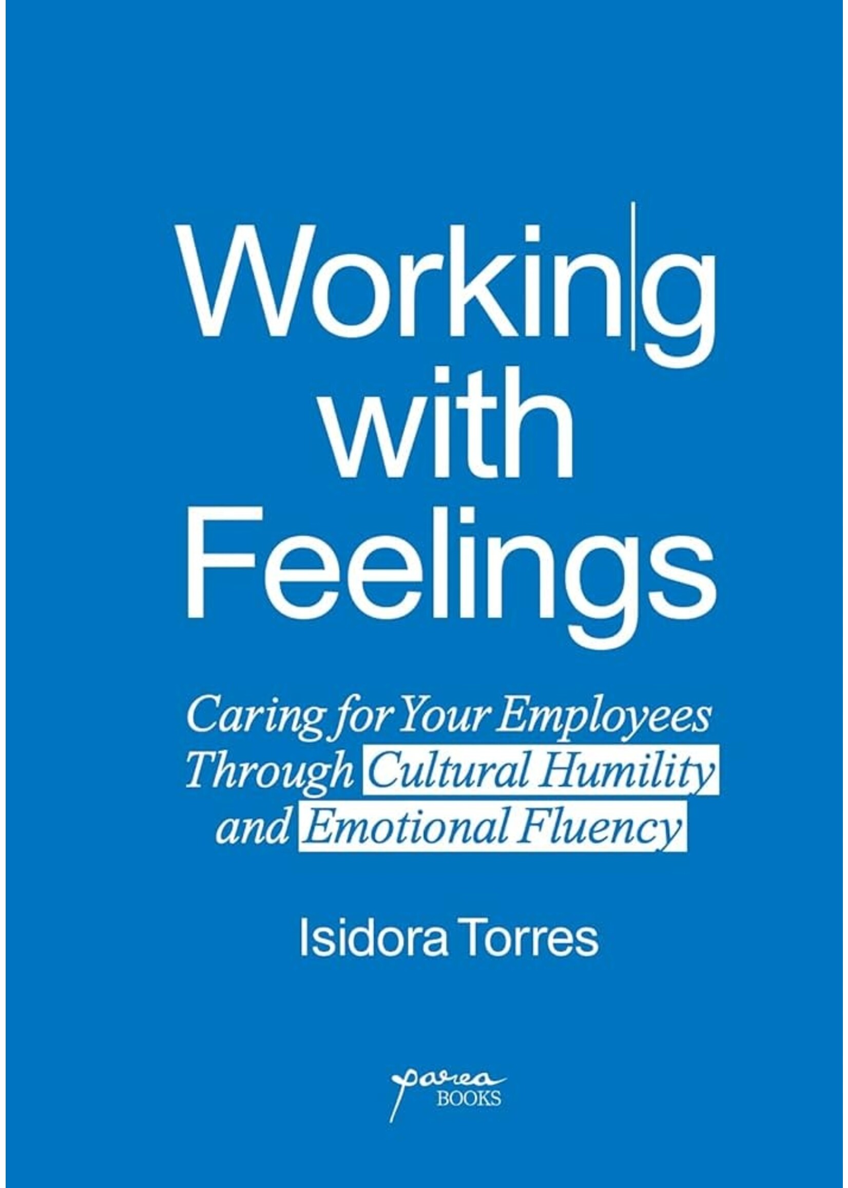 Working With Feelings: Caring for Your Employees Through Cultural Humility and Emotional Influence