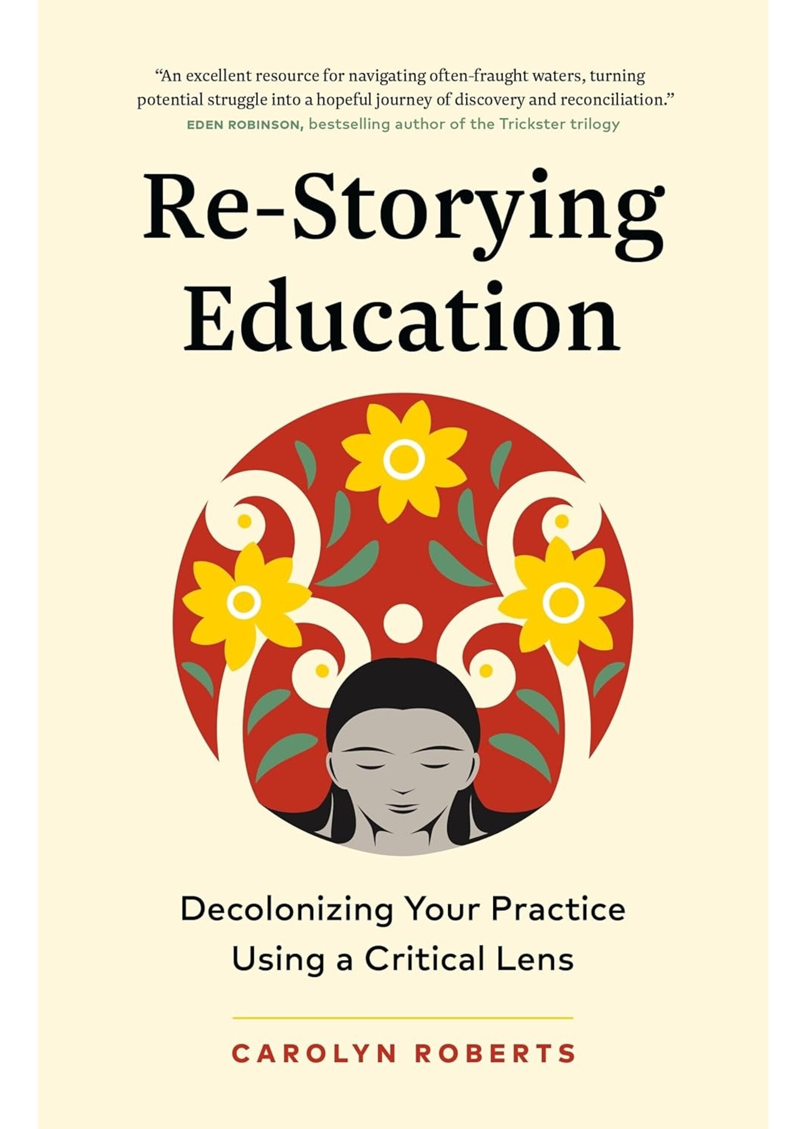Re-Storying Education: Decolonizing Your Practice Using a Critical Lens