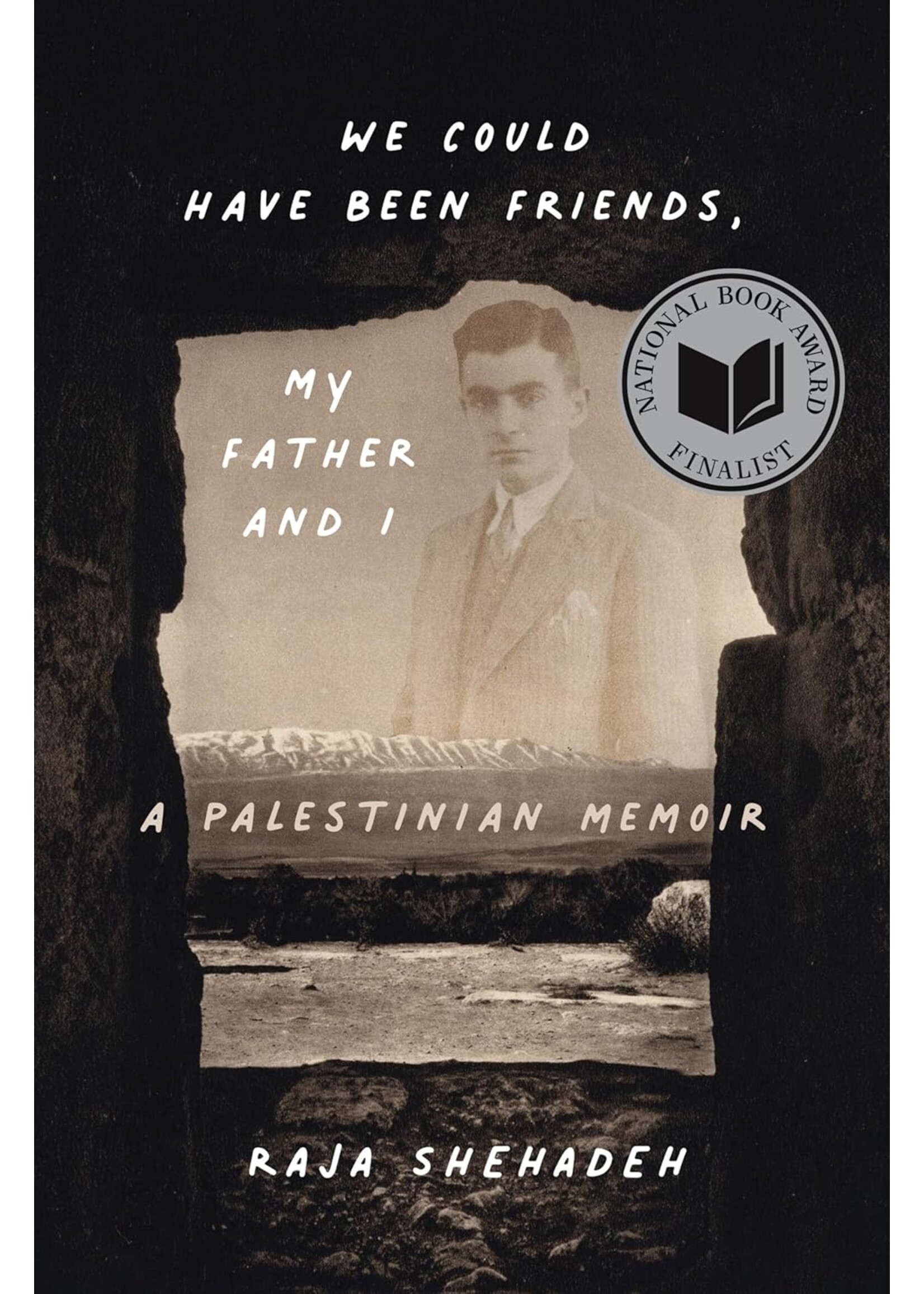 We Could Have Been Friends, My Father and I: A Palestinian Memoir