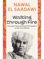 Walking Through Fire: The Later Years of Nawal El Saadawi