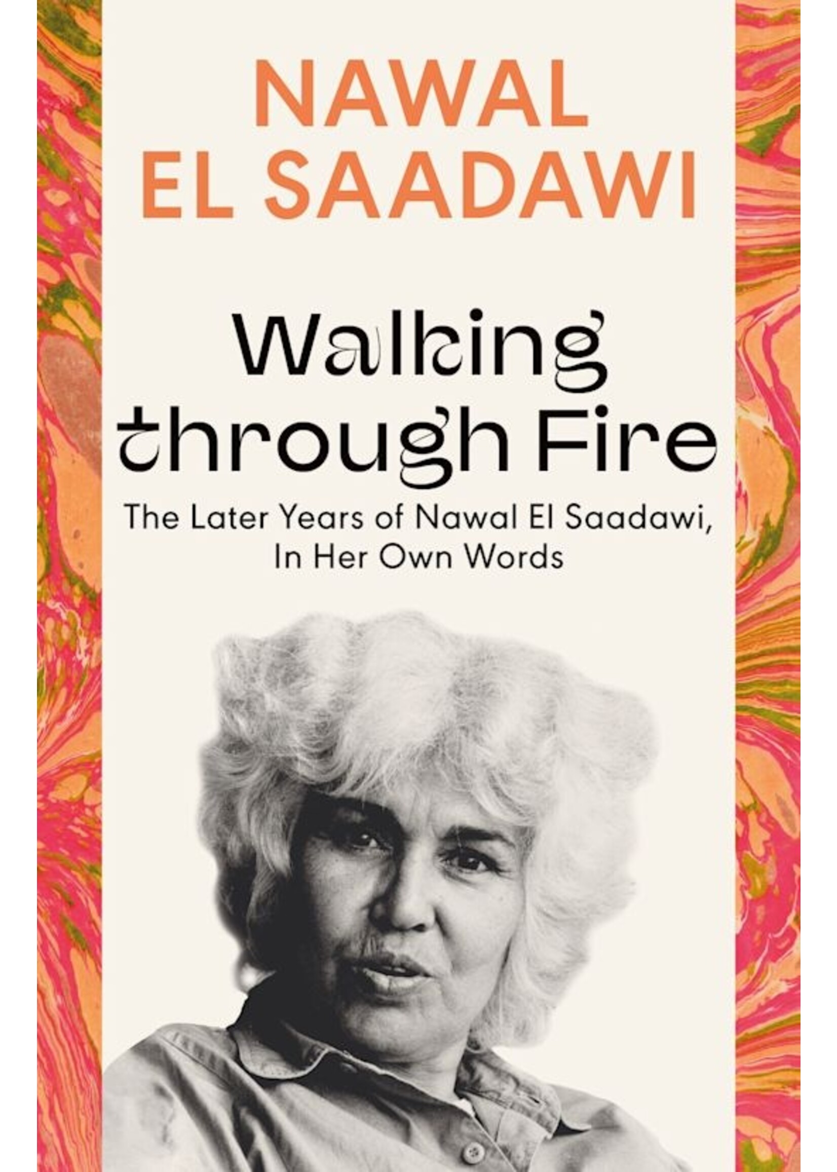 Walking Through Fire: The Later Years of Nawal El Saadawi