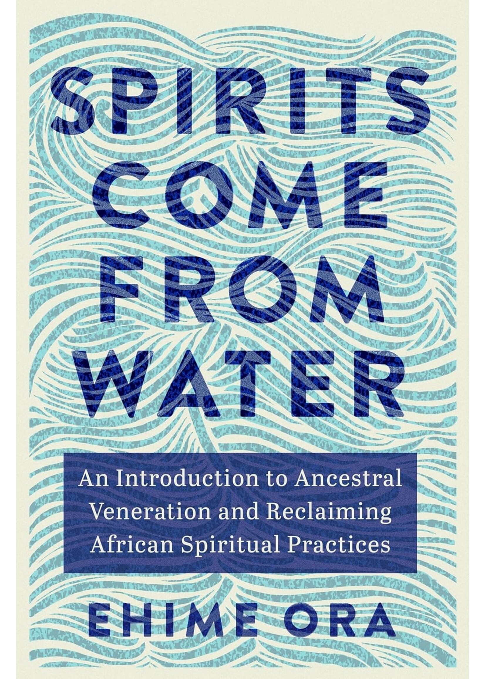 Spirits Come from Water: An Introduction to Ancestral Veneration and Reclaiming African Spiritual Practices
