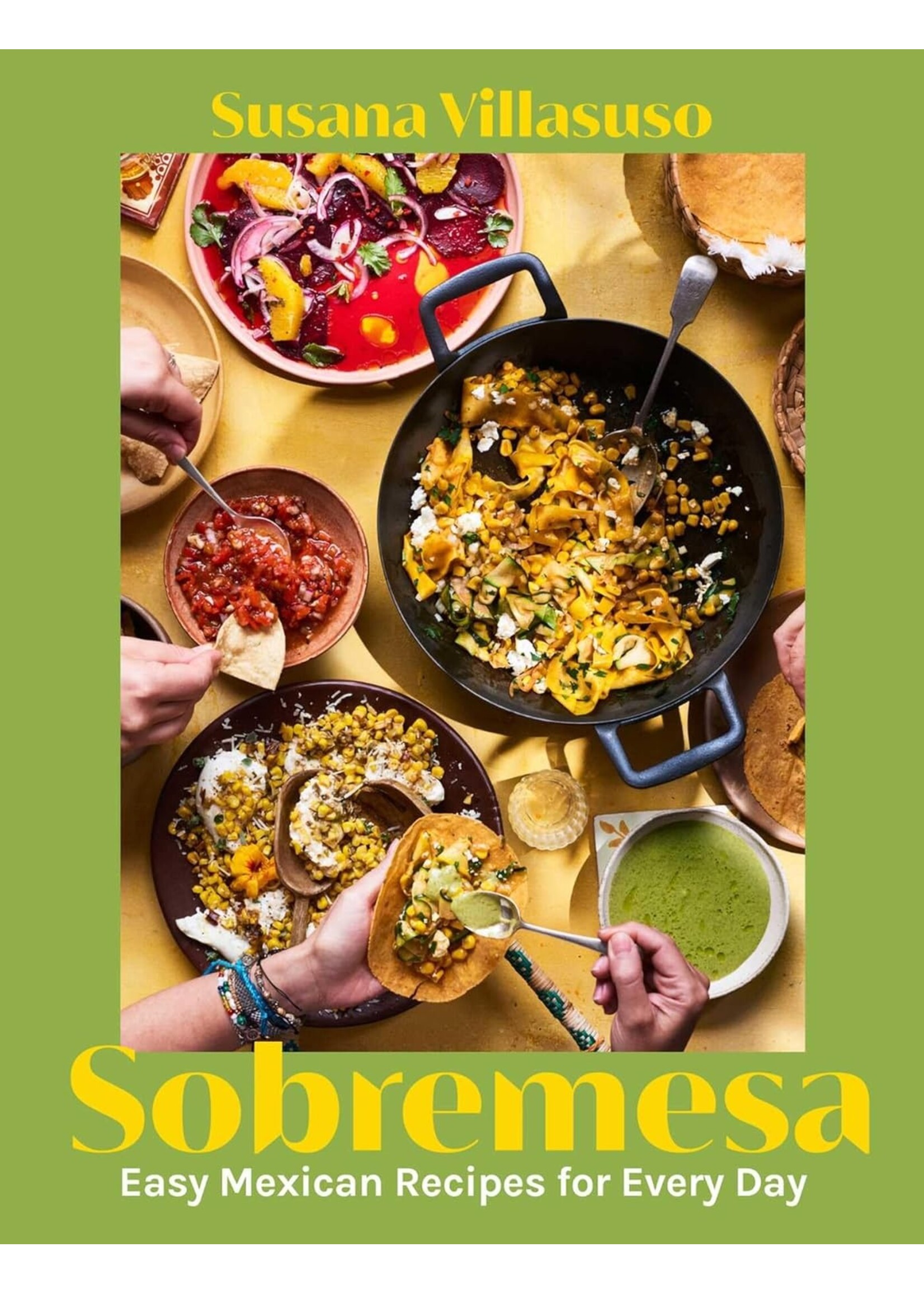 Sobremesa: Easy Mexican Recipes for Every Day