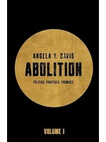 Abolition: Politics, Practices, Promises, Vol. 1