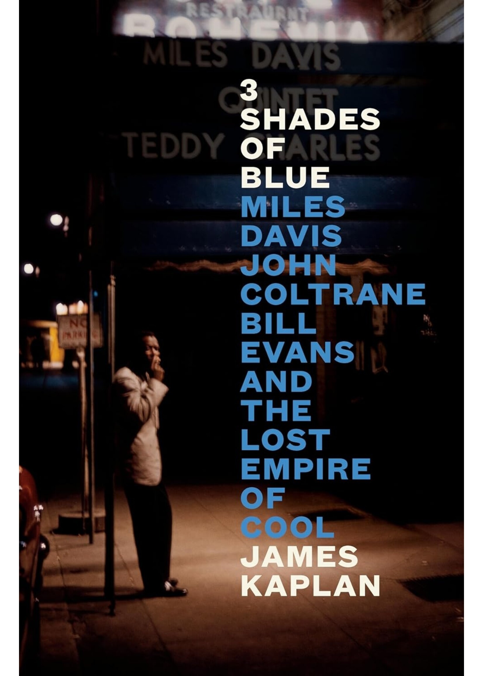 3 Shades of Blue: Miles Davis, John Coltrane, Bill Evans, and the Lost Empire of Cool