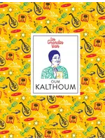 Oum Kalthoum - Les grandes vies