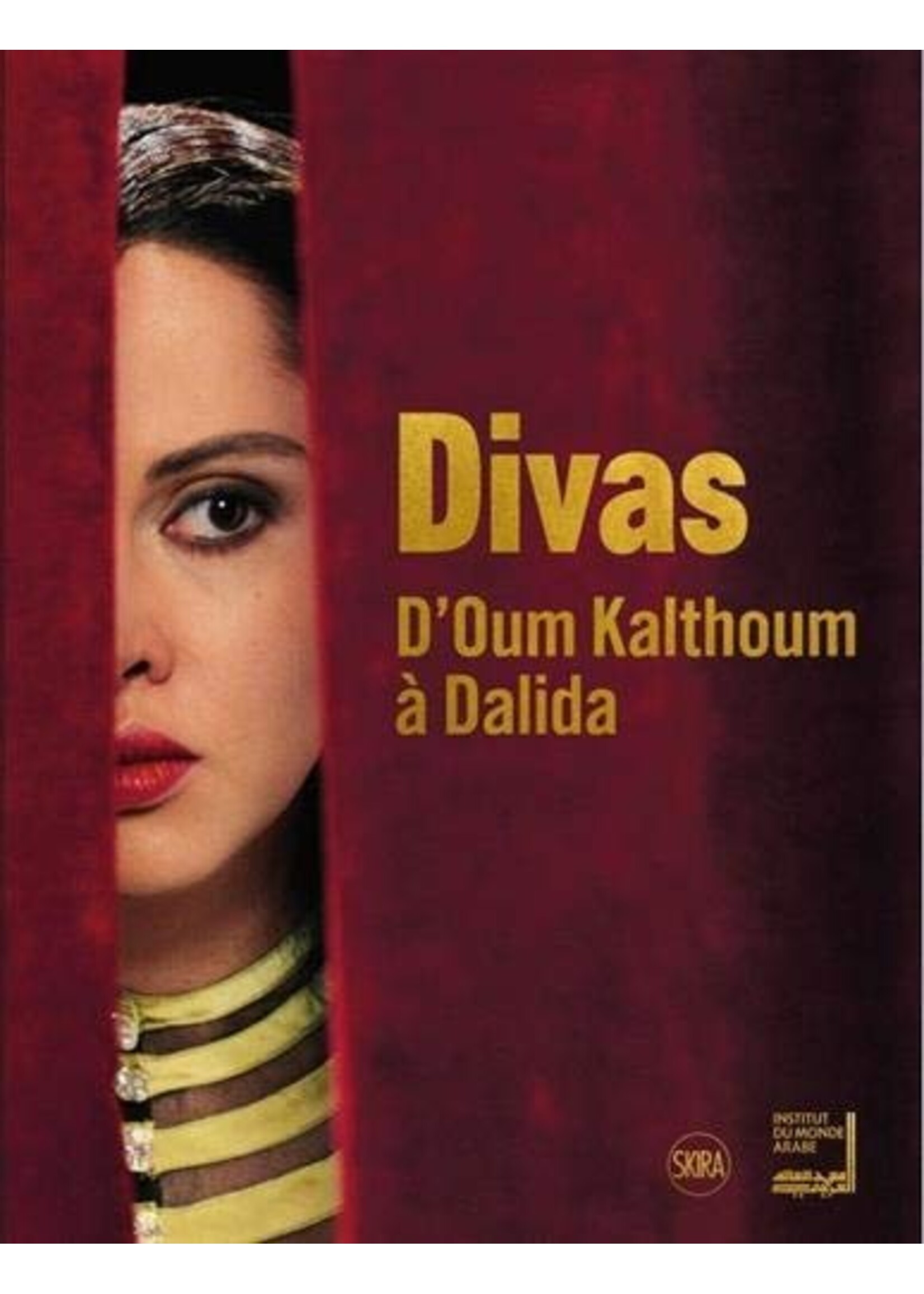 Divas: D'Oum Kalthoum à Dalida