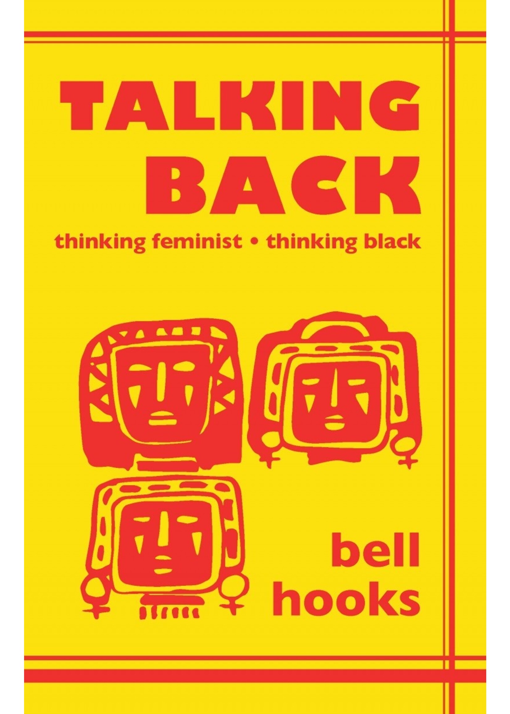 Talking Back: Thinking Feminist, Thinking Black