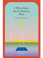 I Who Have Never Known Men