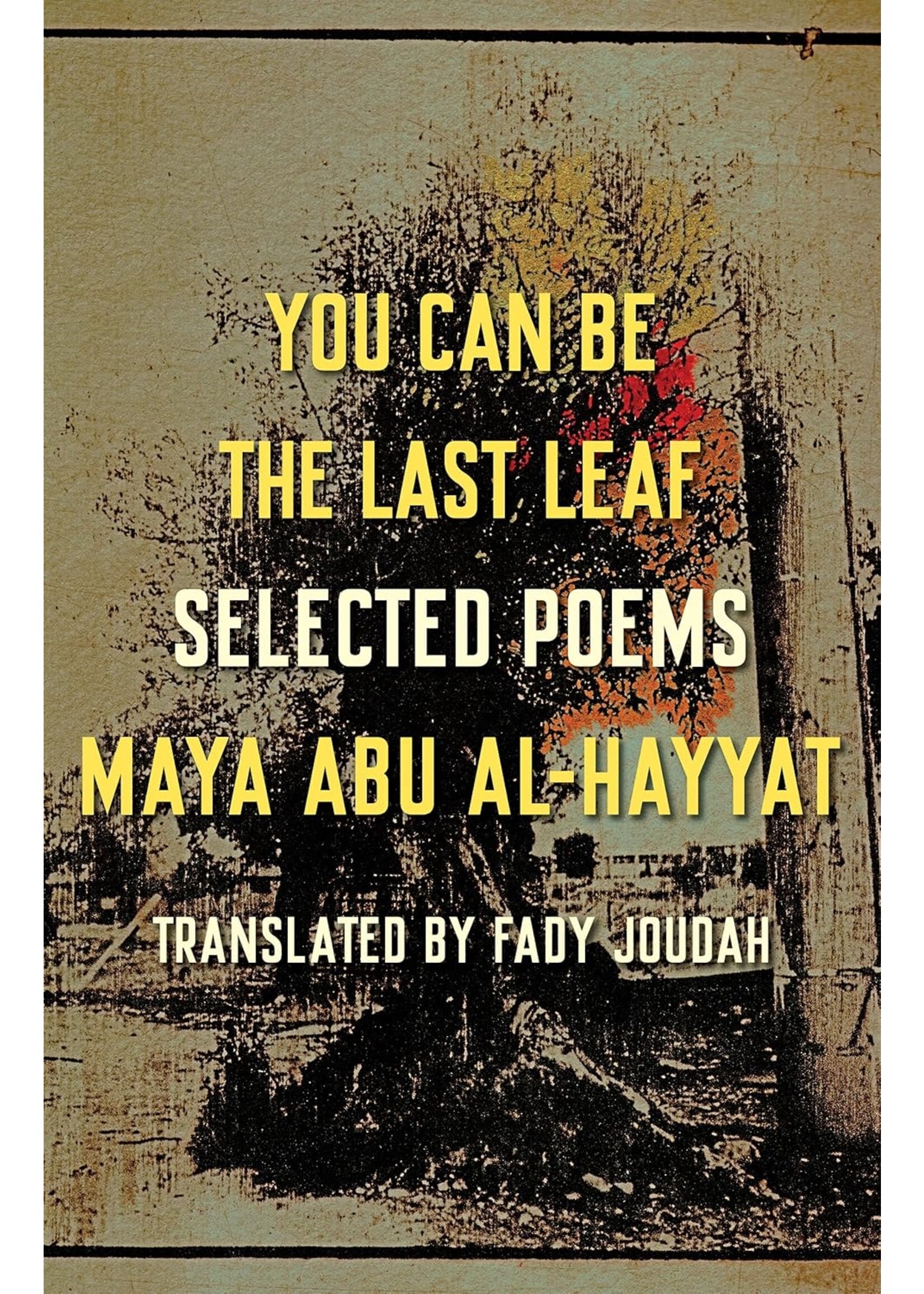 You Can Be the Last Leaf: Selected Poems