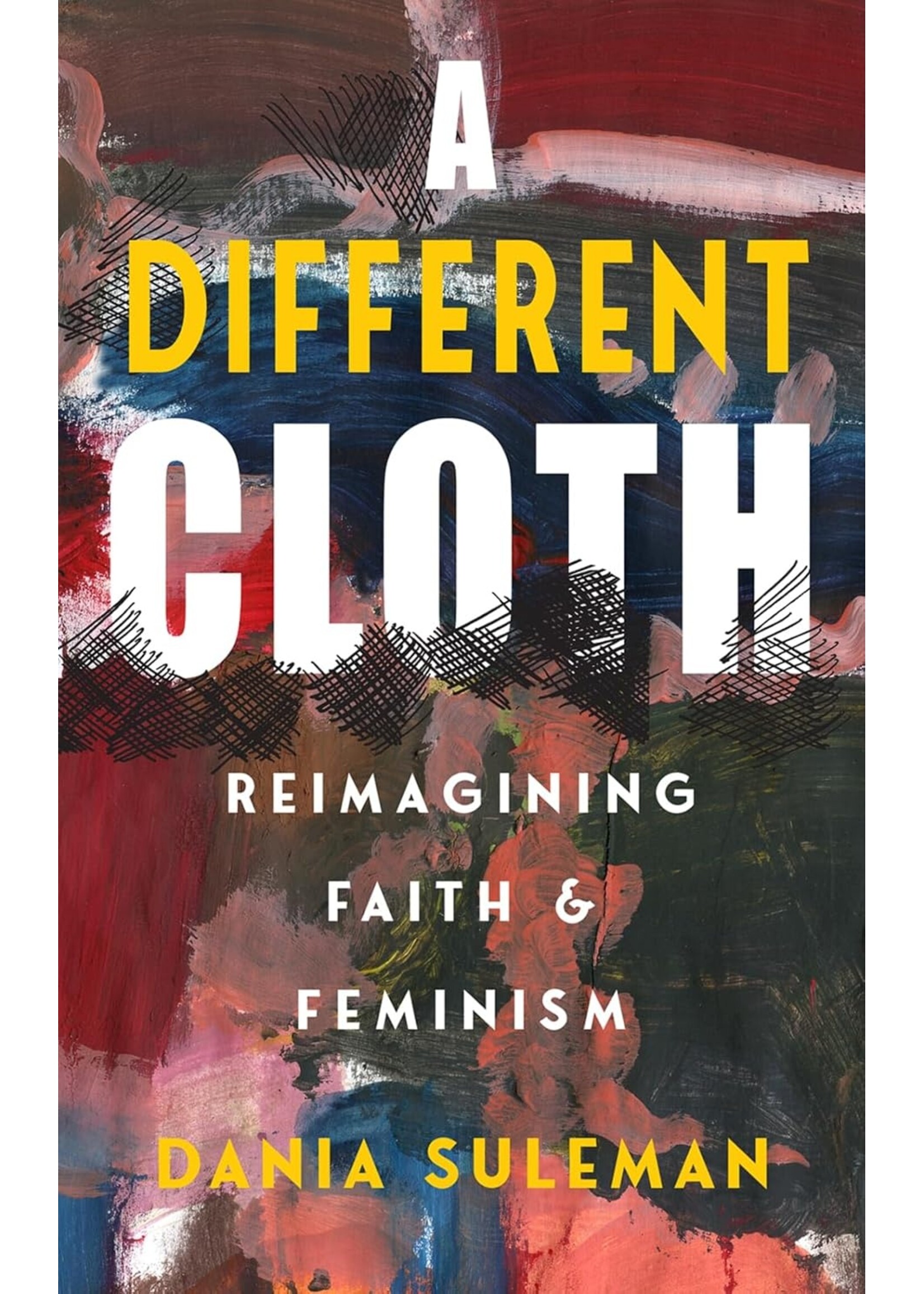 A Different Cloth: Reimagining faith and feminism