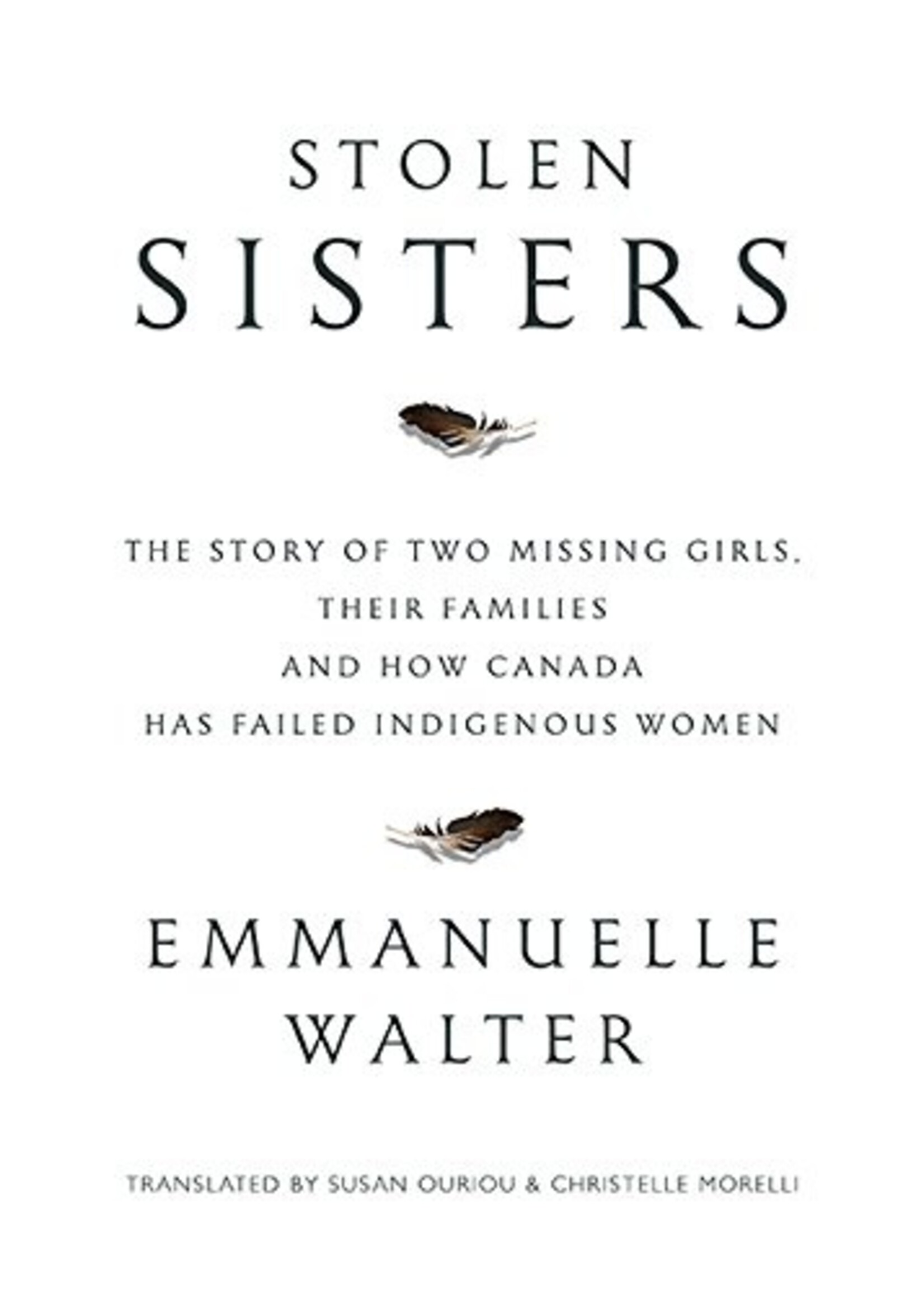 Stolen Sisters: The Story of Two Missing Girls, Their Families, and How Canada Has Failed Indigenous Women