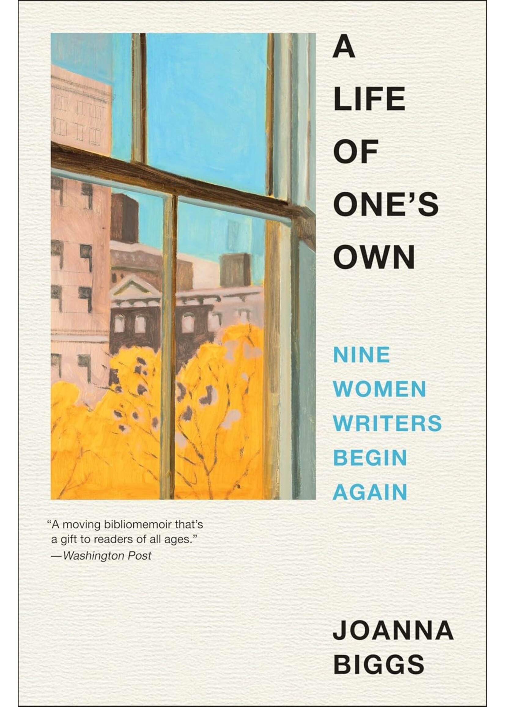 A Life of One's Own: Nine Women Writers Begin Again