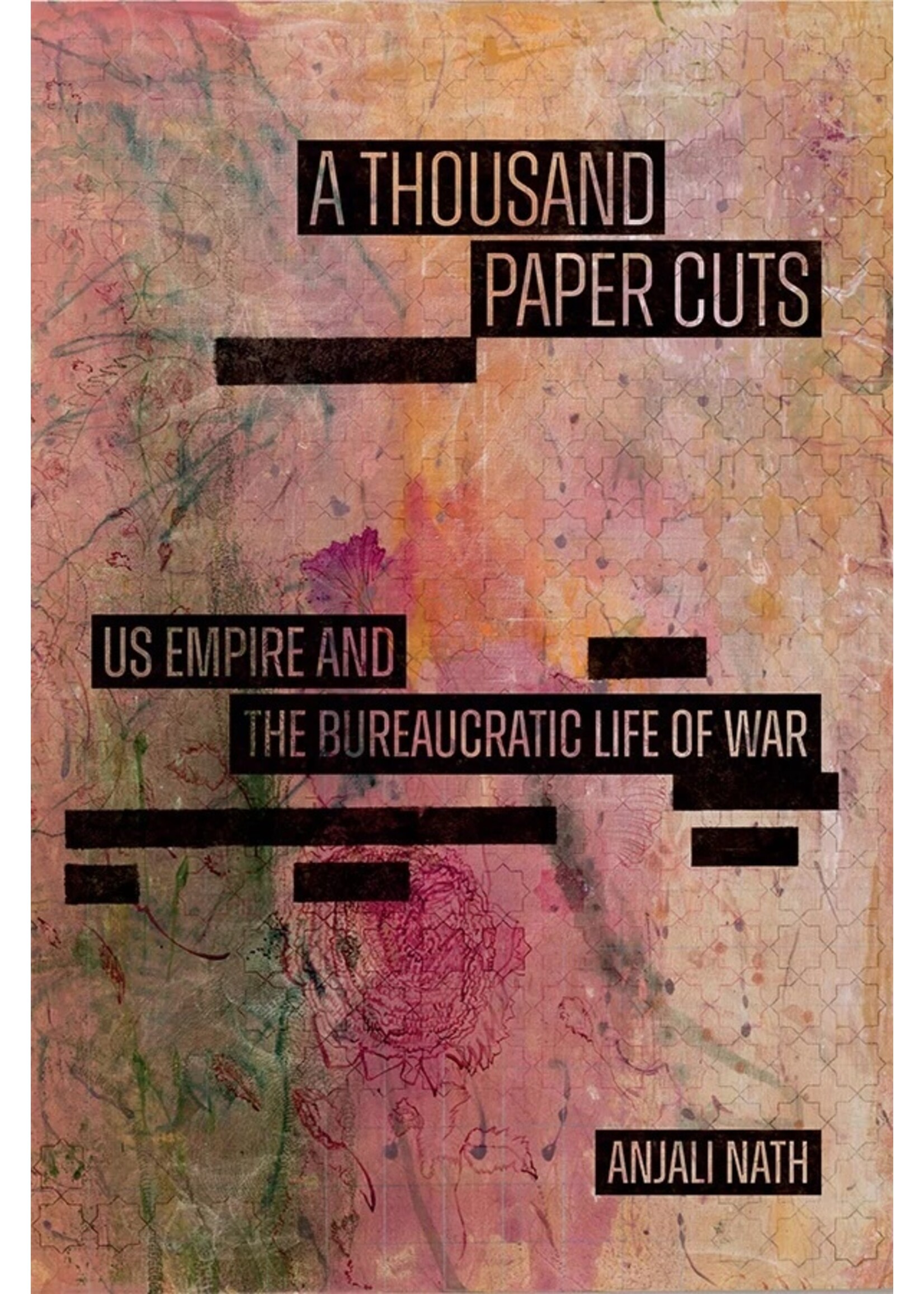  A Thousand Paper Cuts: US Empire and the Bureaucratic Life of War