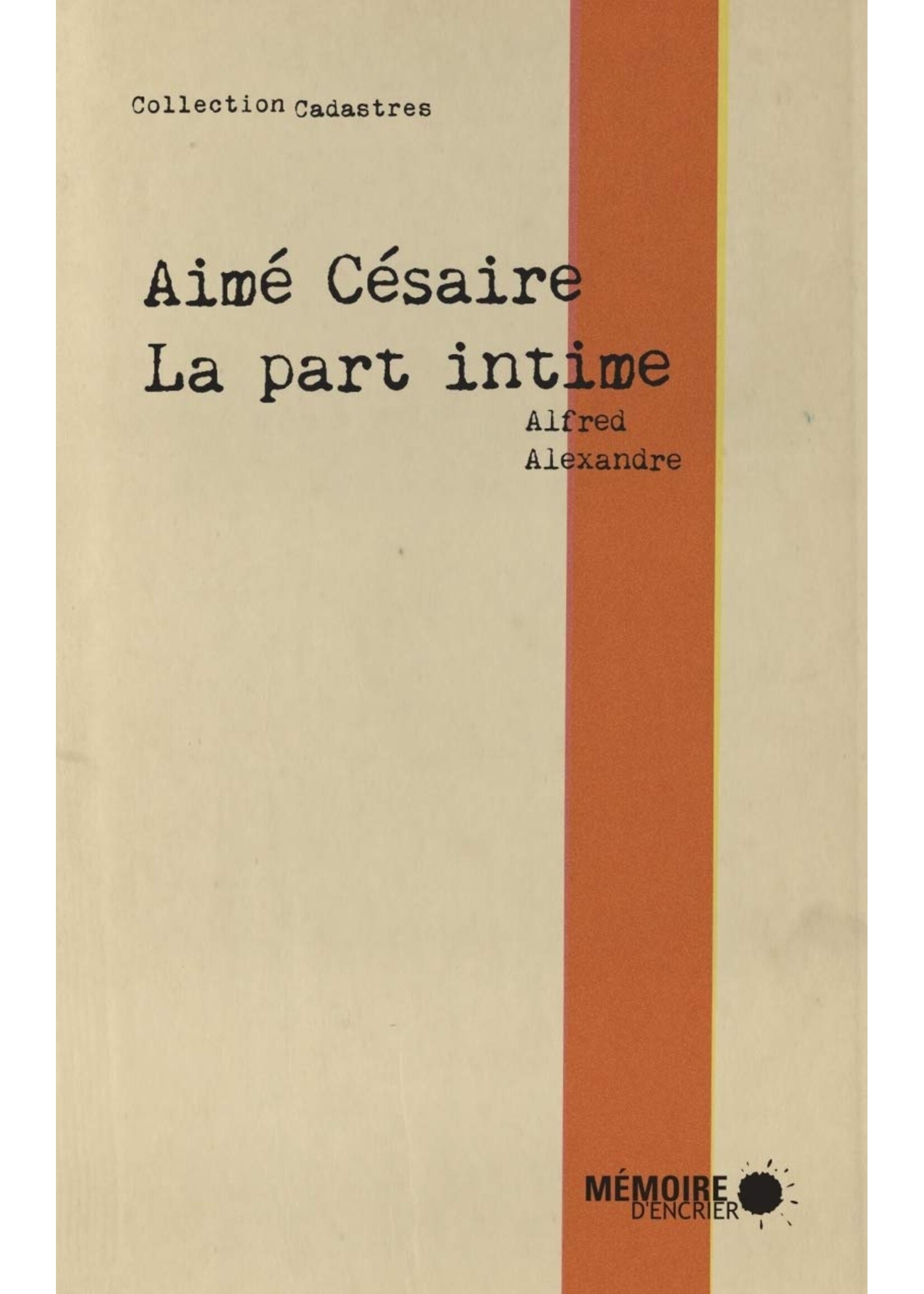 Aime Cesaire - La part intime