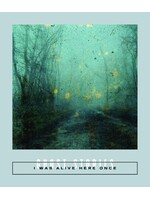 I Was Alive Here Once