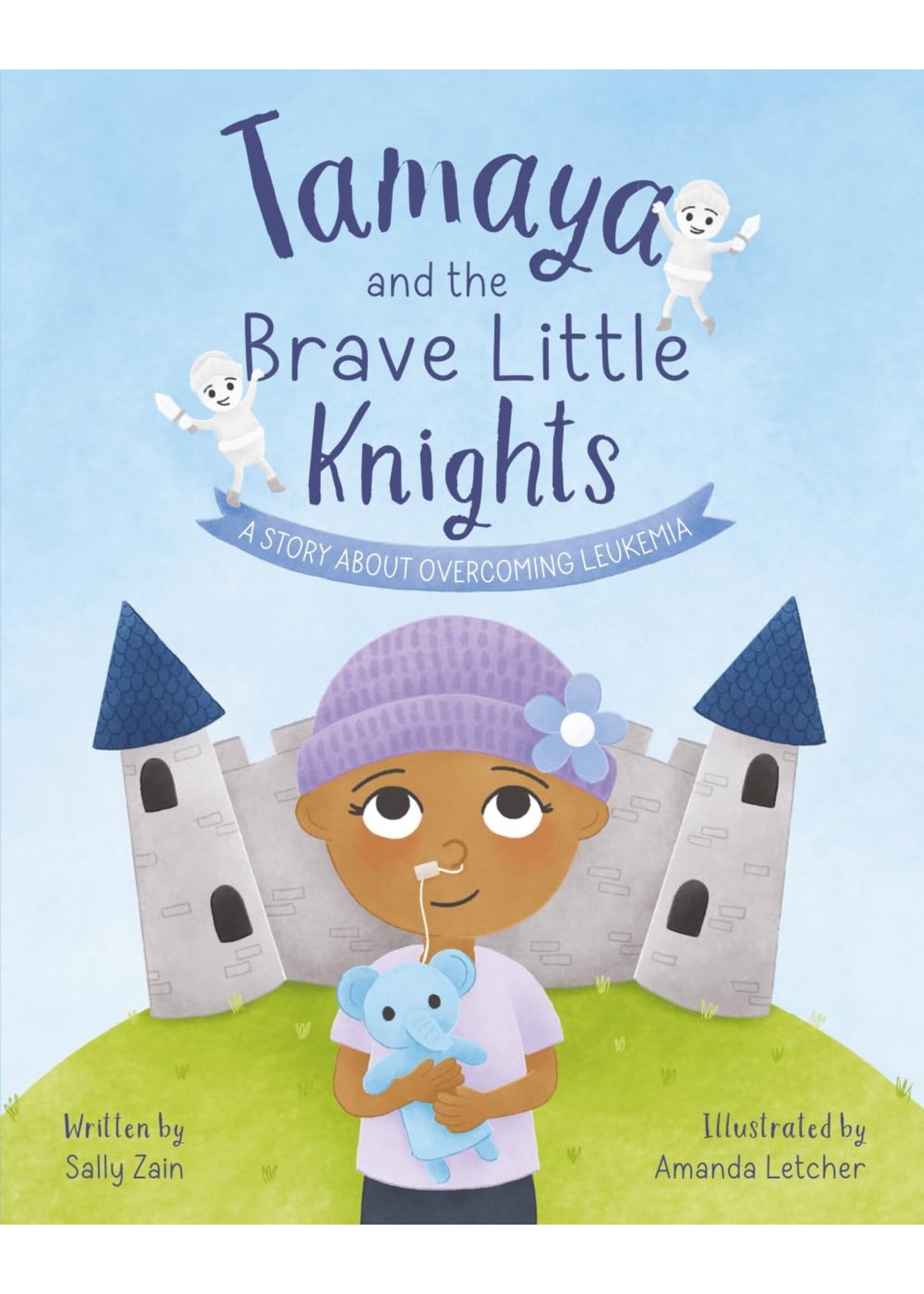 Tamaya and the Brave Little Knights: A Story About Overcoming Leukemia