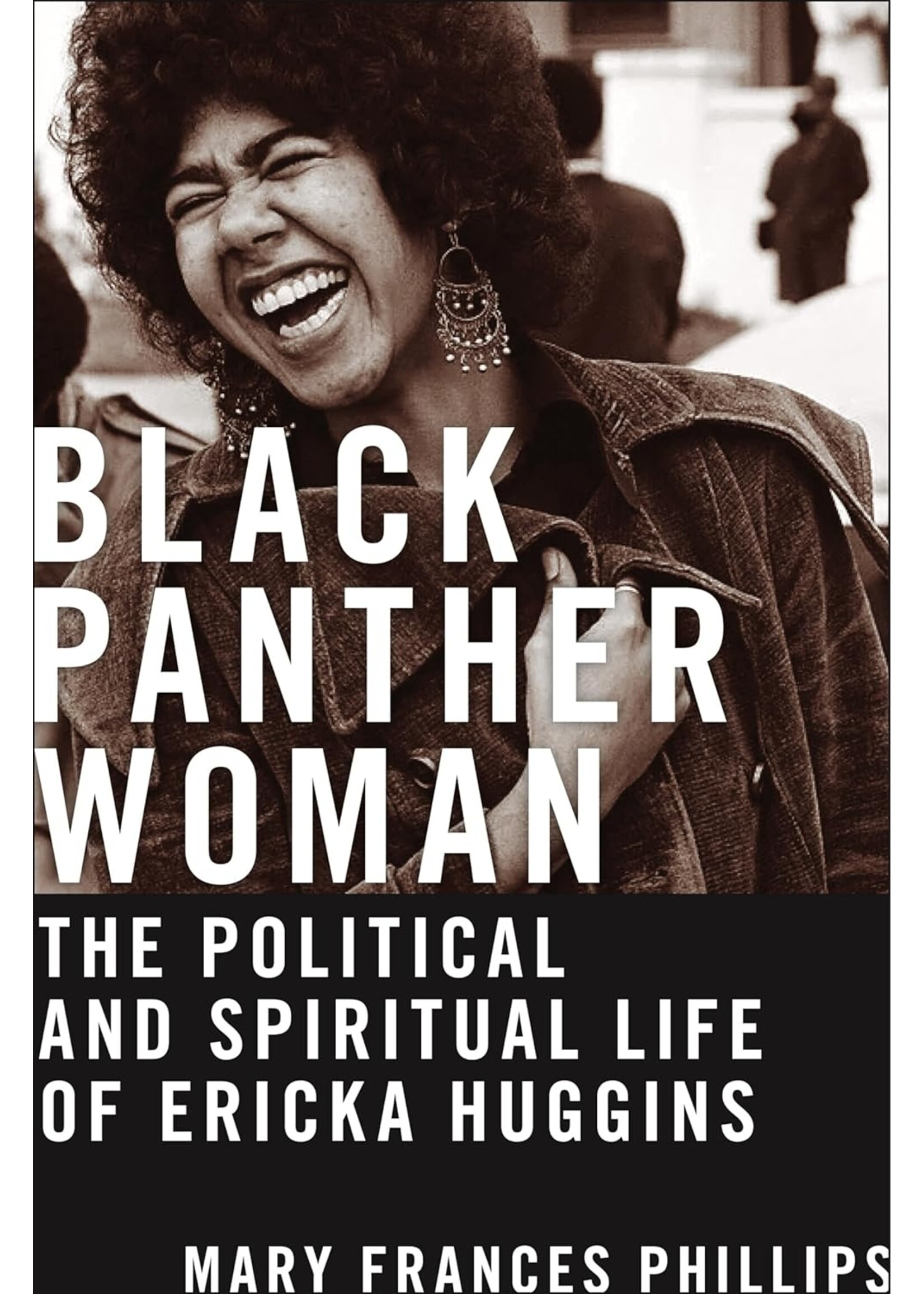 Black Panther Woman: The Political and Spiritual Life of Ericka Huggins