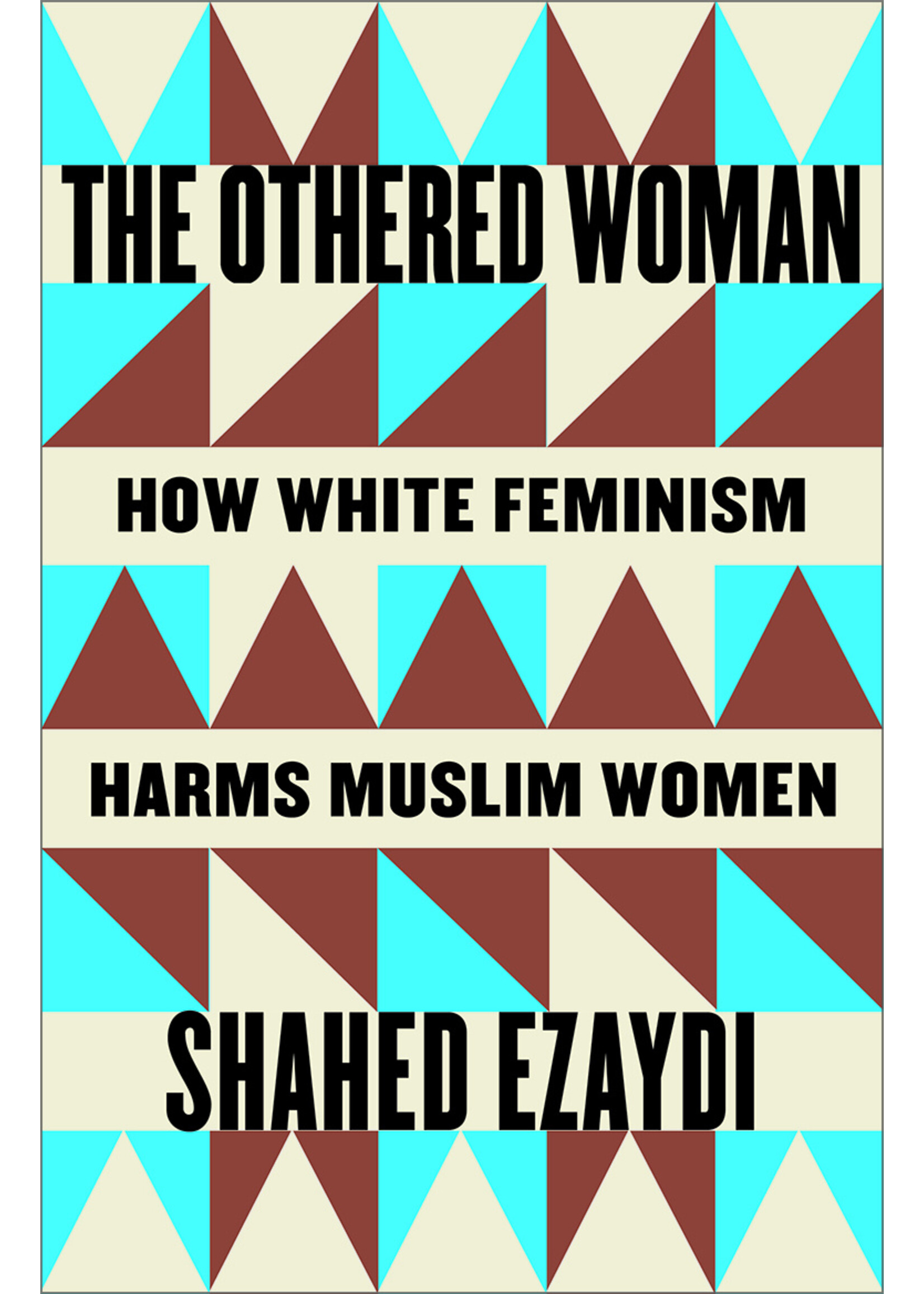 The Othered Woman: How White Feminism Harms Muslim Women