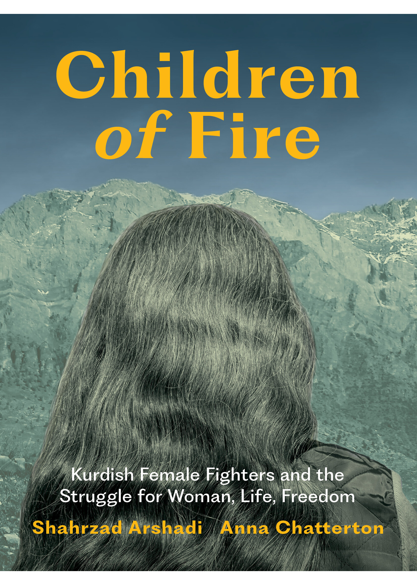 Children of Fire: Kurdish Female Fighters and the Struggle for Woman, Life, Freedom