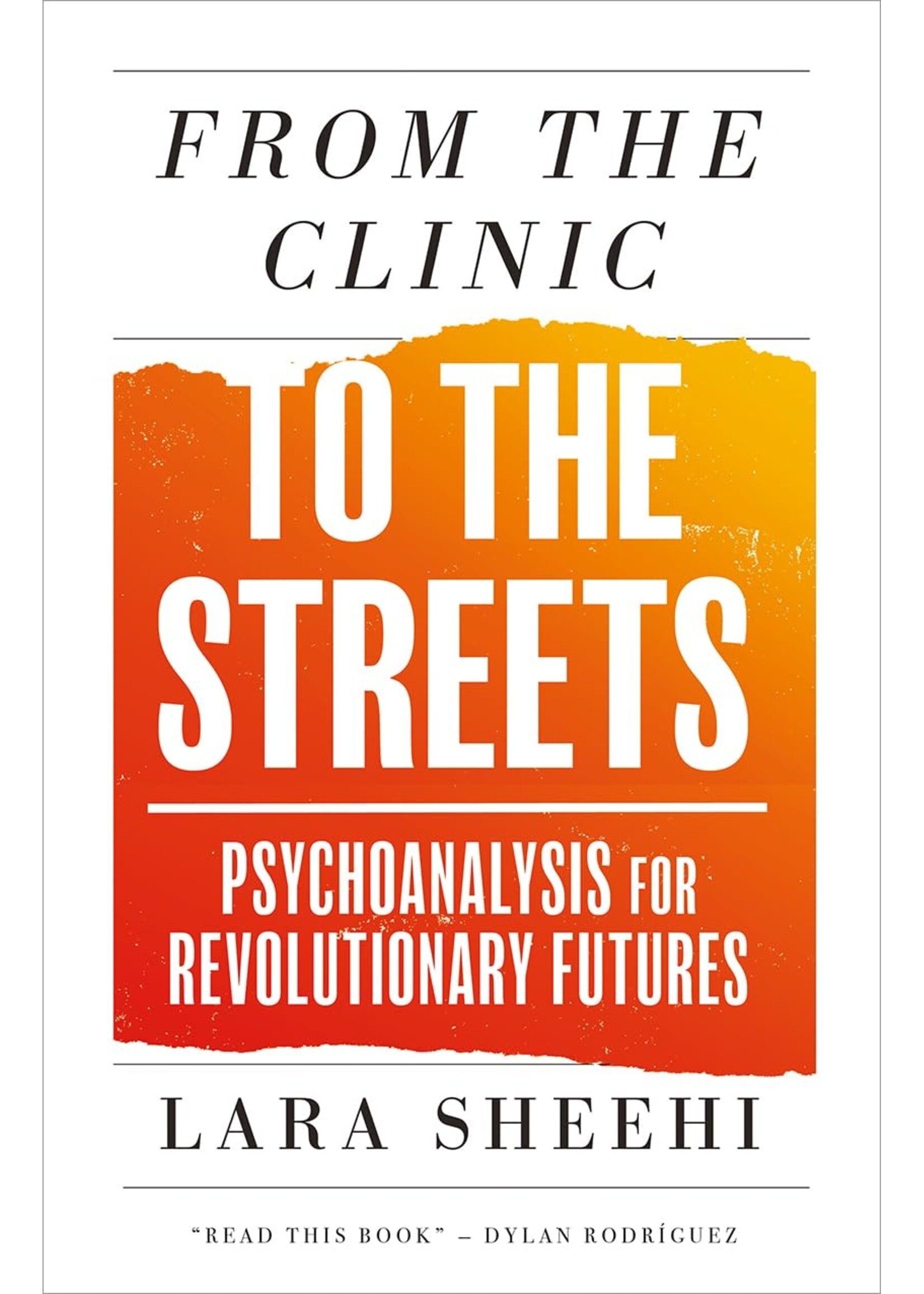 From the Clinic to the Streets: Psychoanalysis for Revolutionary Futures