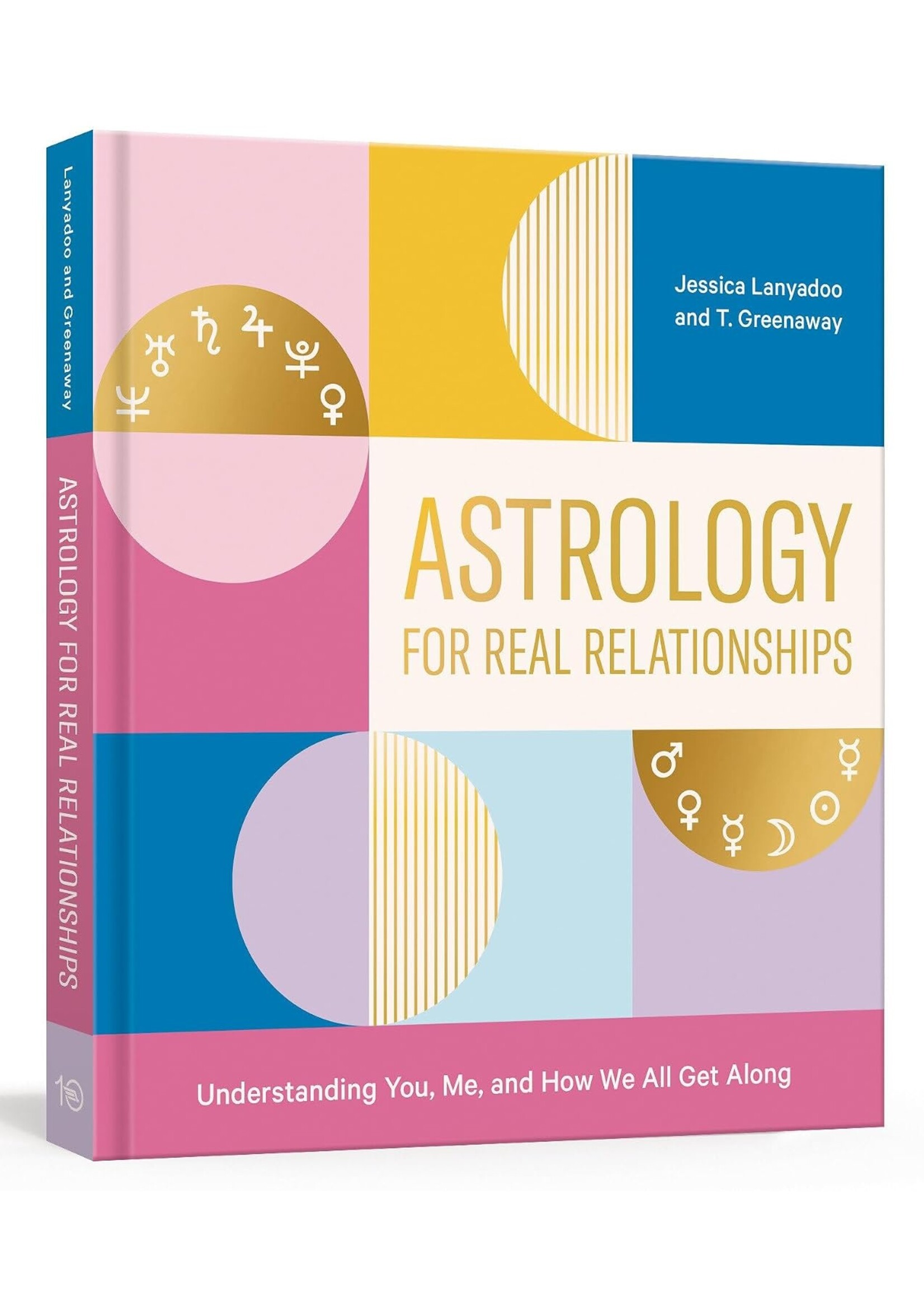 Astrology for Real Relationships: Understanding You, Me, and How We All Get Along