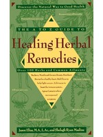 The A-Z Guide to Healing Herbal Remedies: Over 100 Herbs and Common Ailments