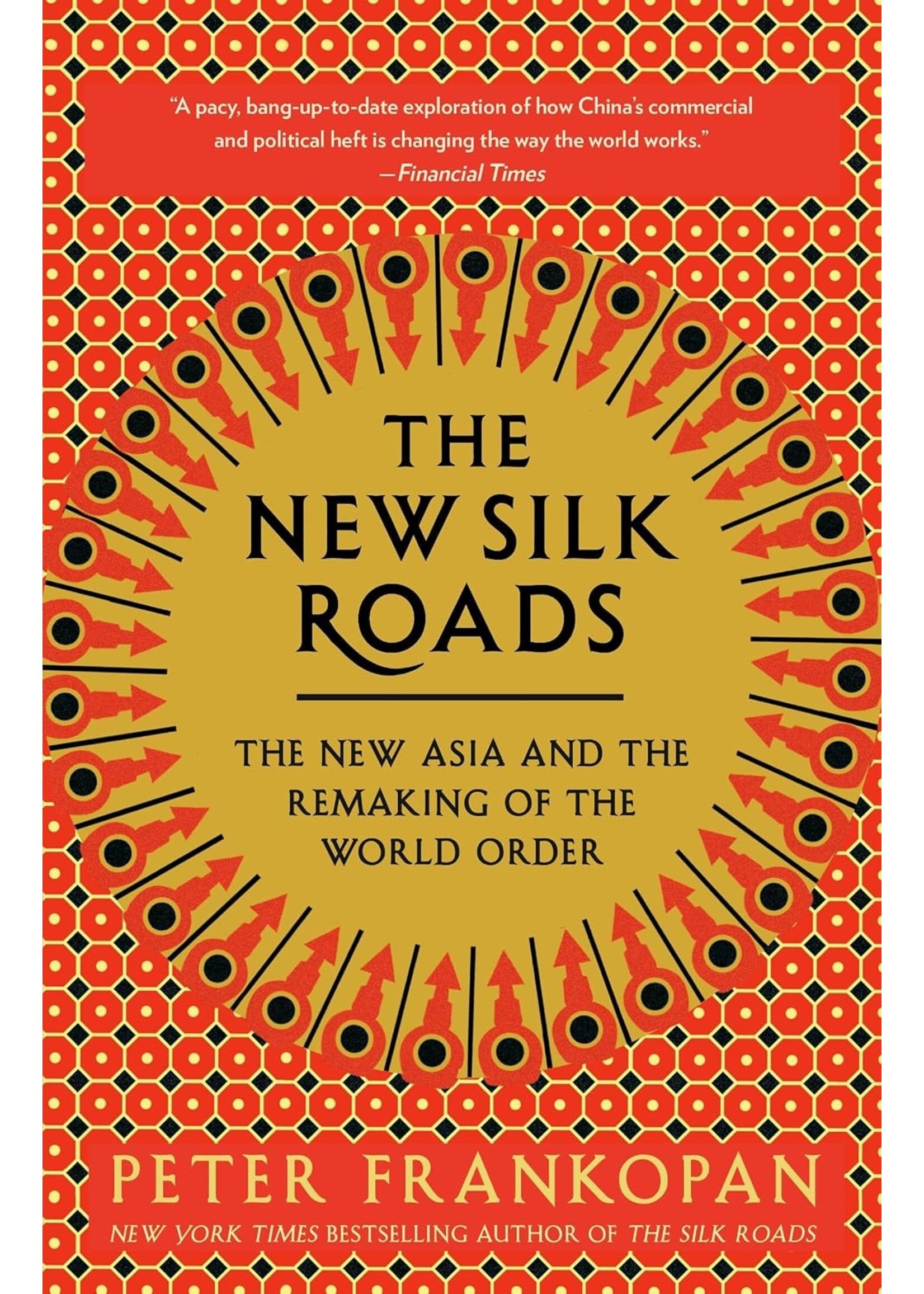 The New Silk Roads: The New Asia and the Remaking of the World Order