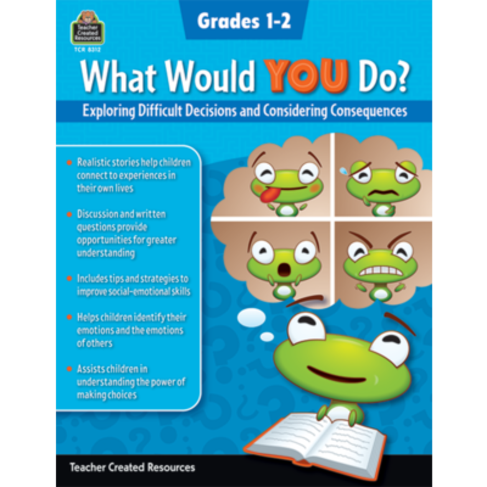 TEACHER CREATED RESOURCES What Would YOU Do?: Exploring Difficult Decisions and Considering Consequences (Gr. 1–2)