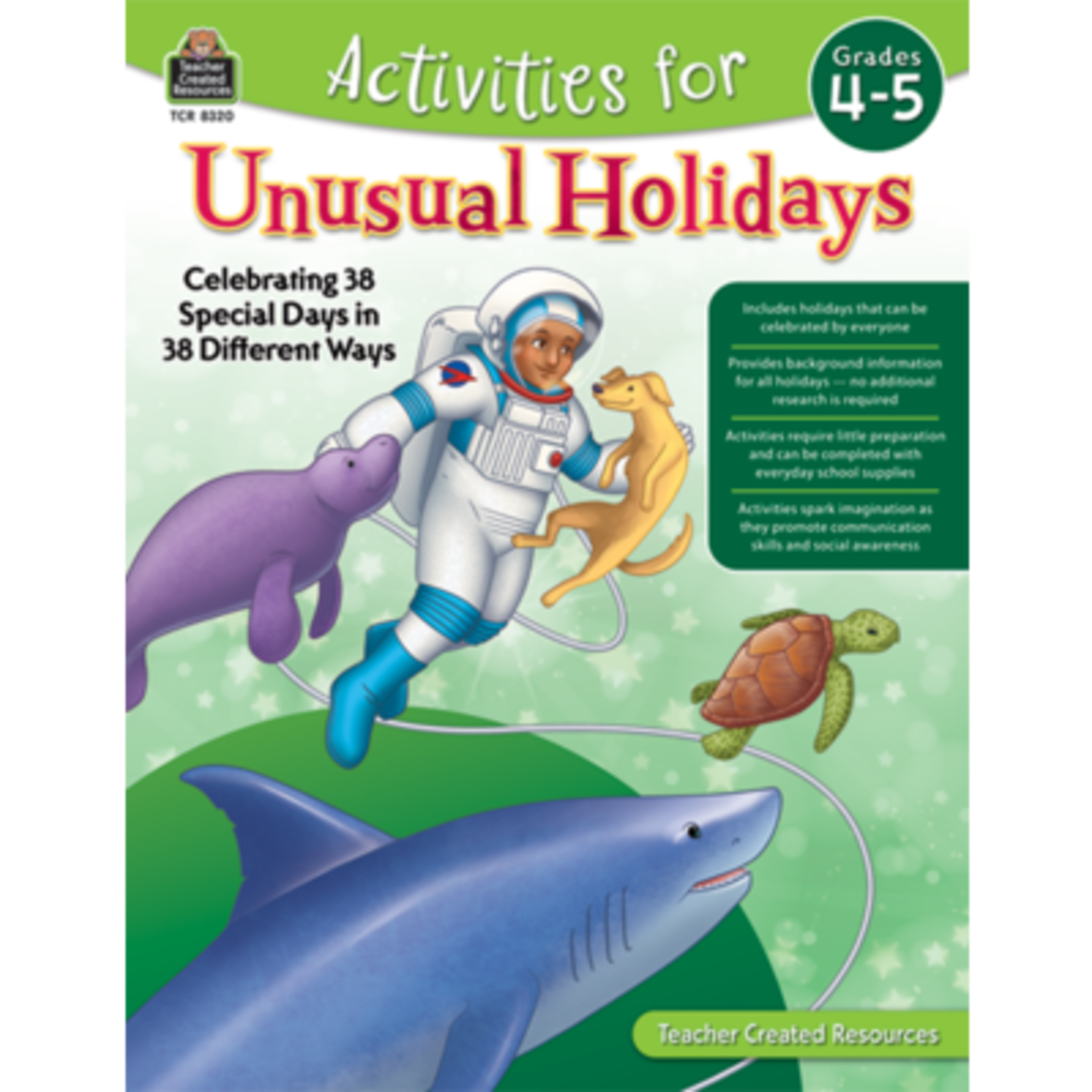 TEACHER CREATED RESOURCES Activities for Unusual Holidays: Celebrating 38 Special Days in 38 Different Ways (Gr. 4–5)