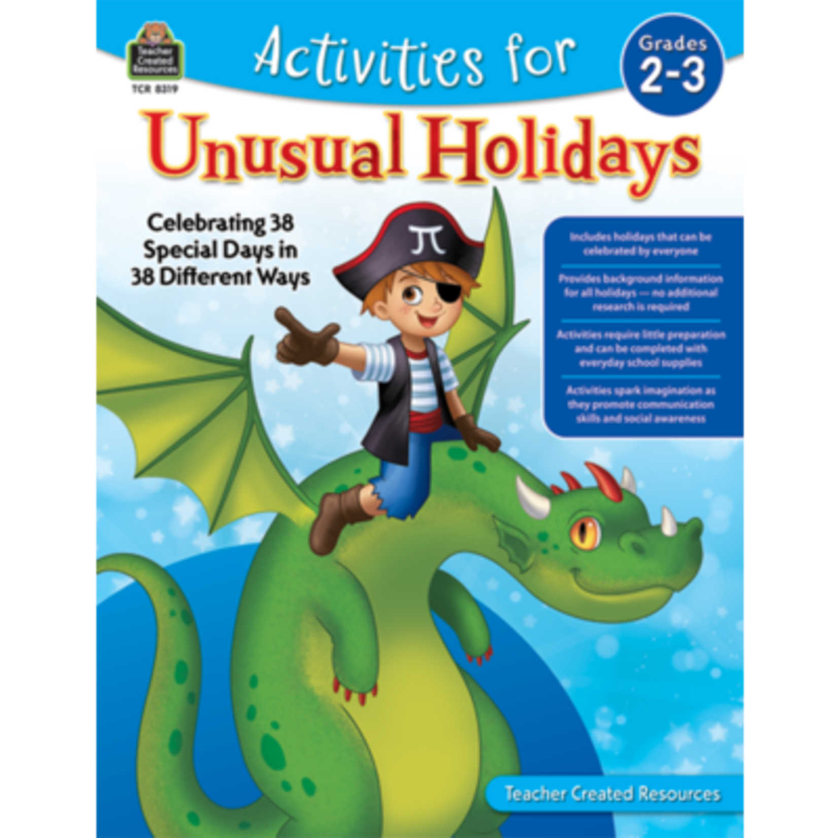 TEACHER CREATED RESOURCES Activities for Unusual Holidays: Celebrating 38 Special Days in 38 Different Ways (Gr. 2–3)