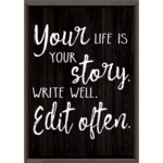 TEACHER CREATED RESOURCES Your Life is Your Story. Write Well. Edit Often. Positive Poster