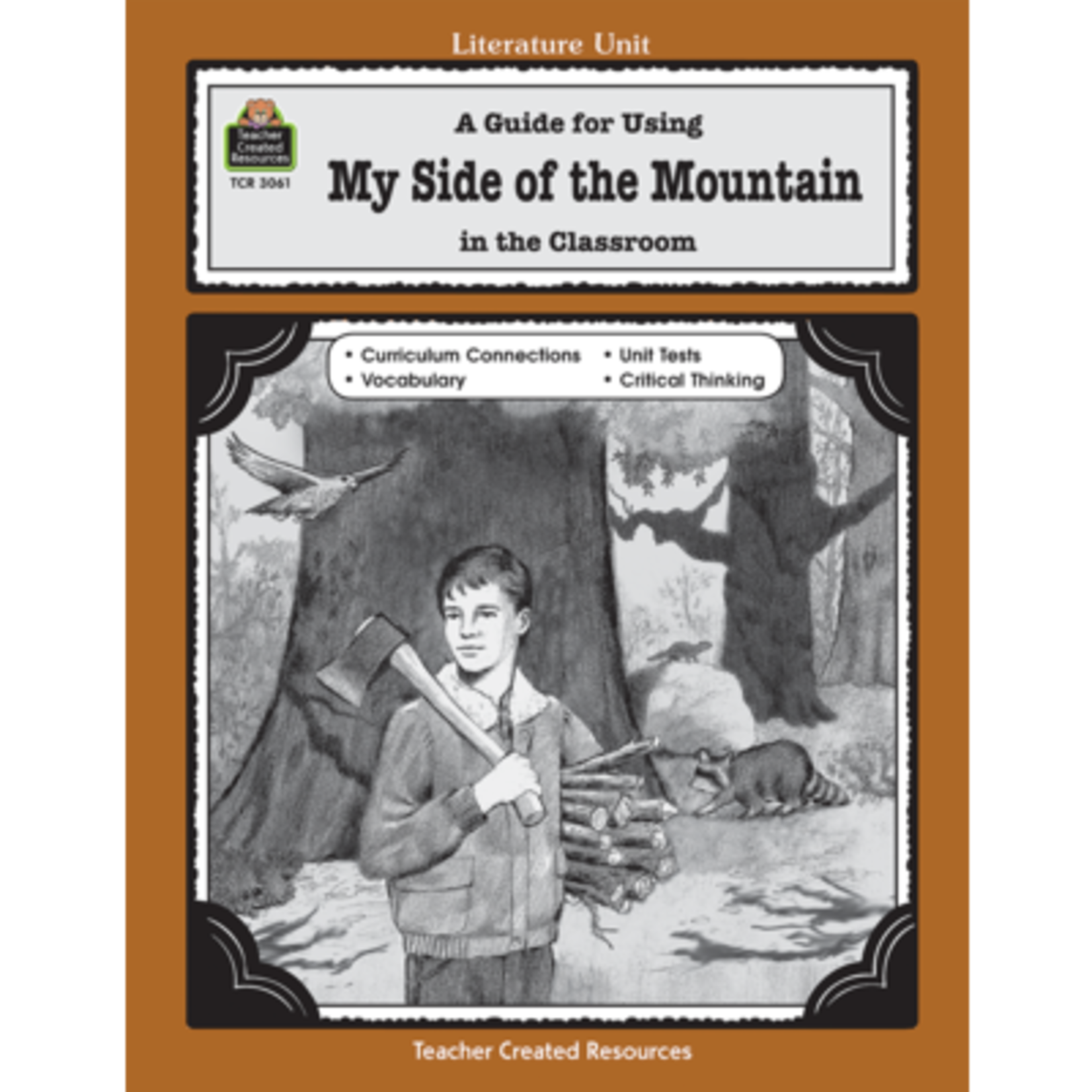 TEACHER CREATED RESOURCES A Guide for Using My Side of the Mountain in the Classroom