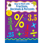 TEACHER CREATED RESOURCES How to Work with Fractions, Decimals & Percents, Grades 4-6