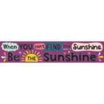 TEACHER CREATED RESOURCES Oh Happy Day When You Can’t Find the Sunshine Be the Sunshine Banner