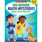 SCHOLASTIC TEACHING RESOURCES 30 More Math Mysteries Kids Can’t Resist!