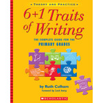 SCHOLASTIC TEACHING RESOURCES 6+1 Traits of Writing: The Complete Guide for the Primary Grades