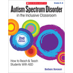 SCHOLASTIC TEACHING RESOURCES Autism Spectrum Disorder in the Inclusive Classroom