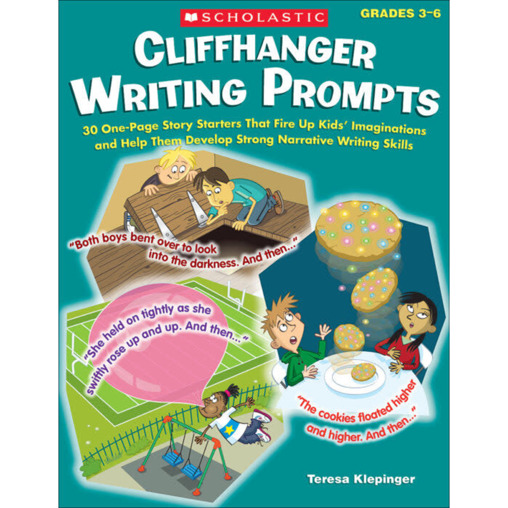 SCHOLASTIC TEACHING RESOURCES Cliffhanger Writing Prompts