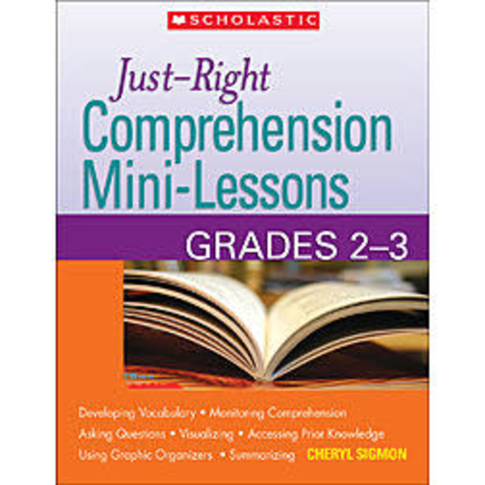 SCHOLASTIC TEACHING RESOURCES Just-Right Comprehension Mini-Lessons: Grades 2-3