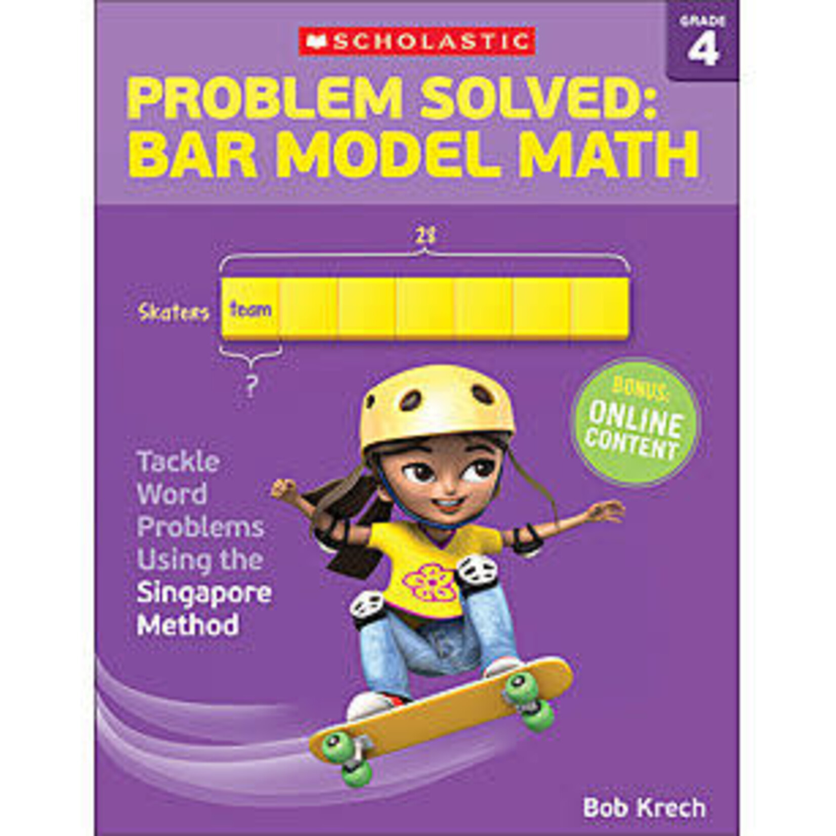 SCHOLASTIC TEACHING RESOURCES Problem Solved: Bar Model Math: Grade 4