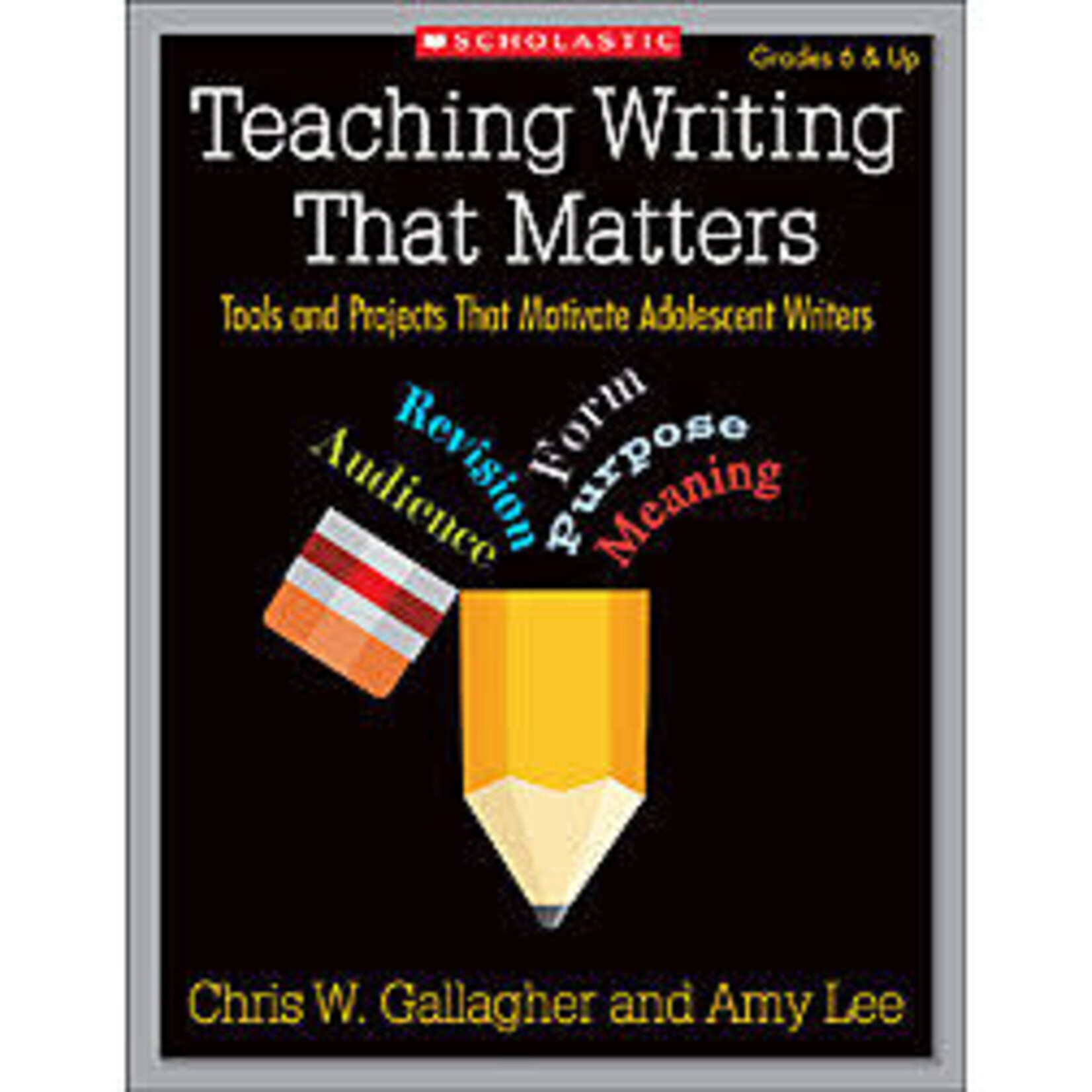 SCHOLASTIC TEACHING RESOURCES Teaching Writing That Matters