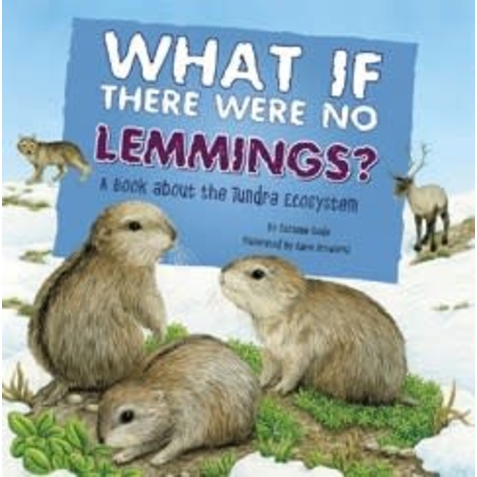 What If There Were No Lemmings?: A Book About the Tundra Ecosystem