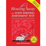 Blowing Away the State Writing Assessment Test (Third Edition): Four Steps to Better Scores for Students of All Levels