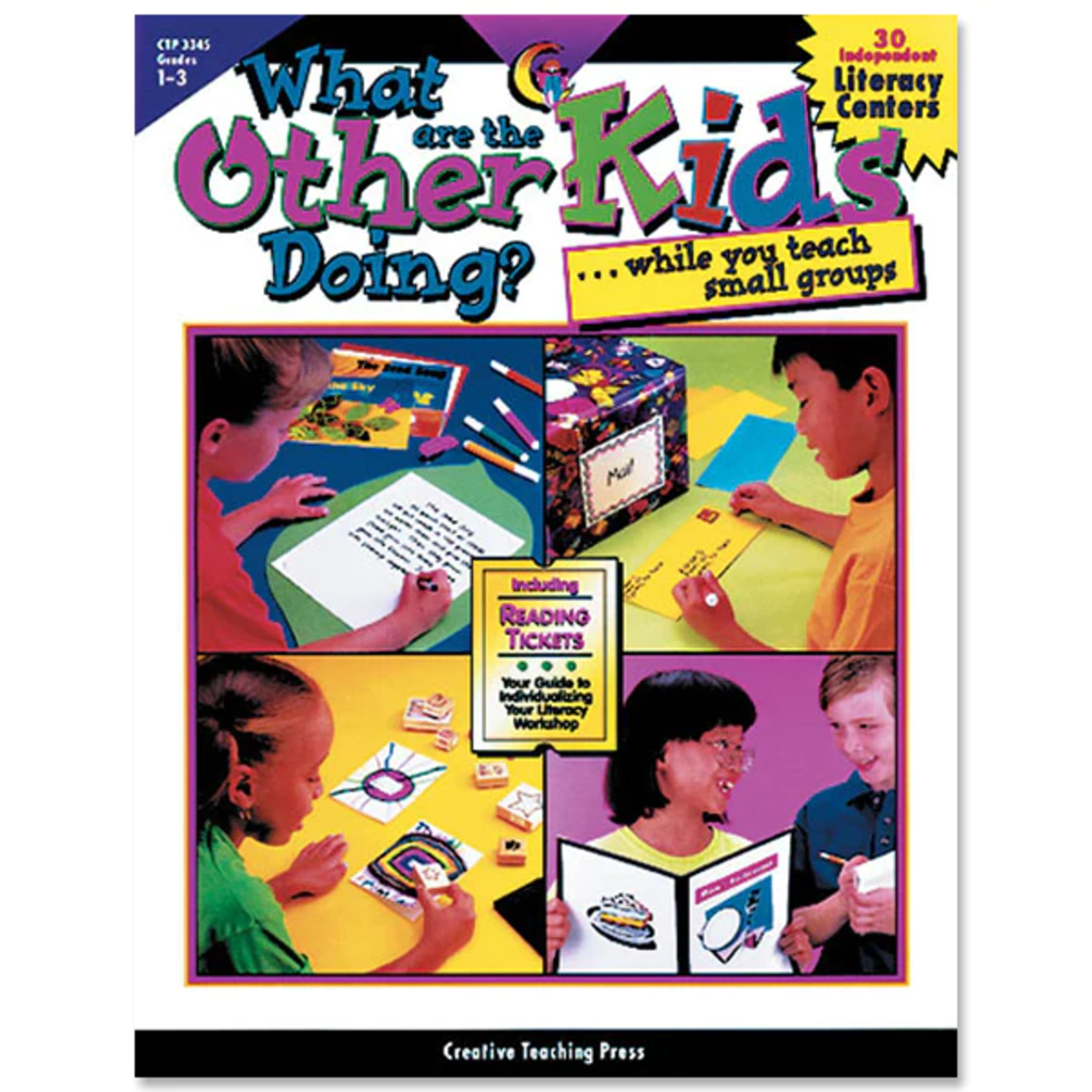 CREATIVE TEACHING PRESS What Are the Other Kids Doing While You Teach Small Groups?