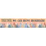 TEACHER CREATED RESOURCES Moving Mountains Together, We Can Move Mountains Banner