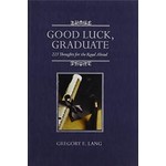 Good Luck, Graduate: 223 Thoughts for the Road Ahead Hardcover