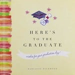 Here's to the Graduate: (Inspirational College or High School Graduation Gift for Him or Her)